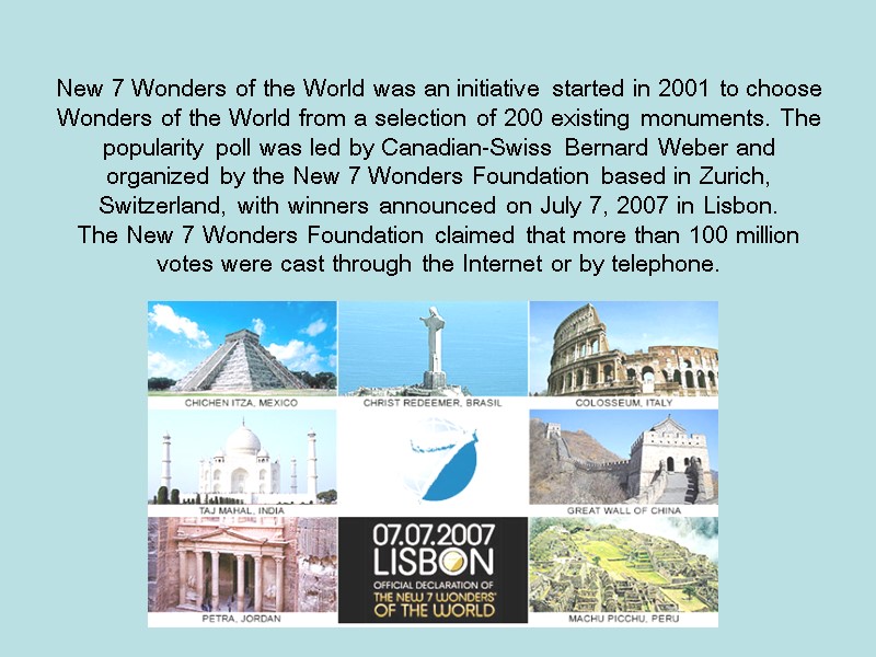 New 7 Wonders of the World was an initiative started in 2001 to choose